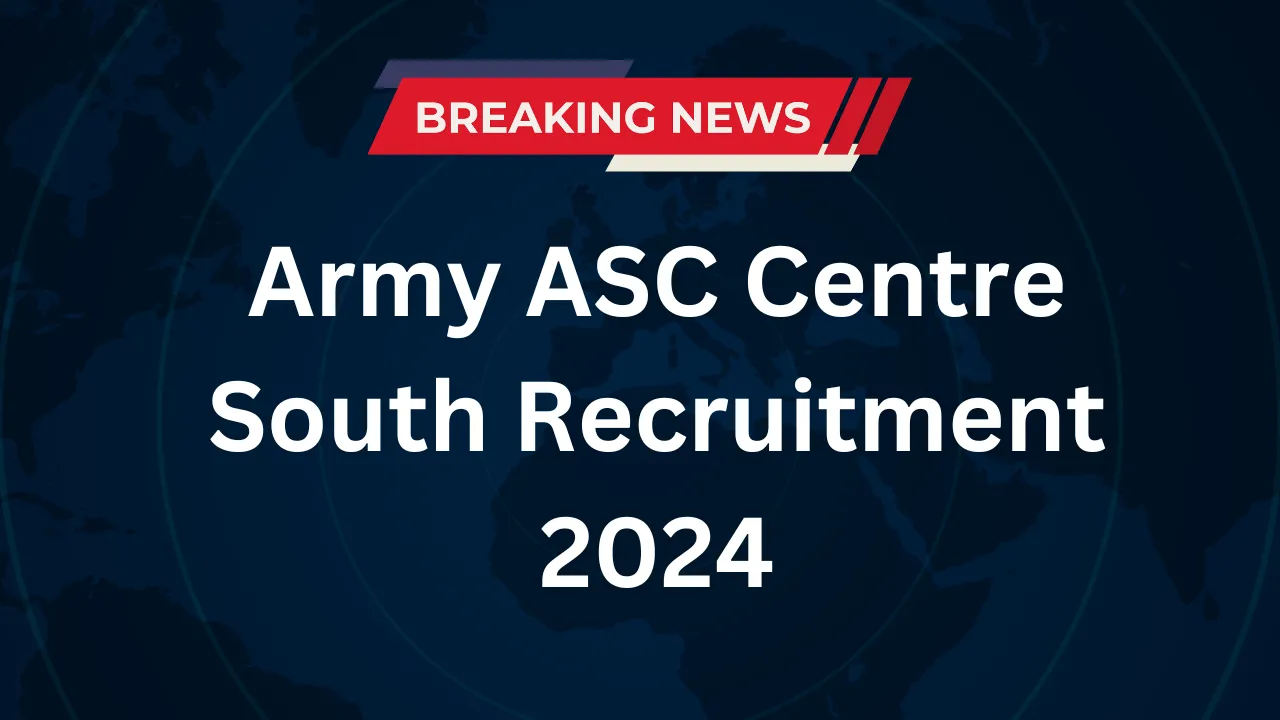 Army ASC Centre South Recruitment 2024