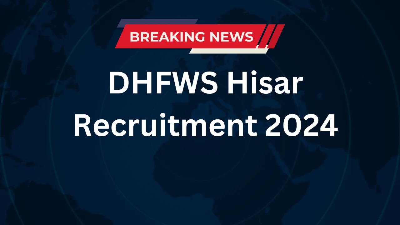 DHFWS Hisar Recruitment 2024