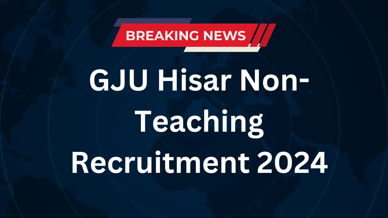 GJU Hisar Non Teaching Recruitment 2024