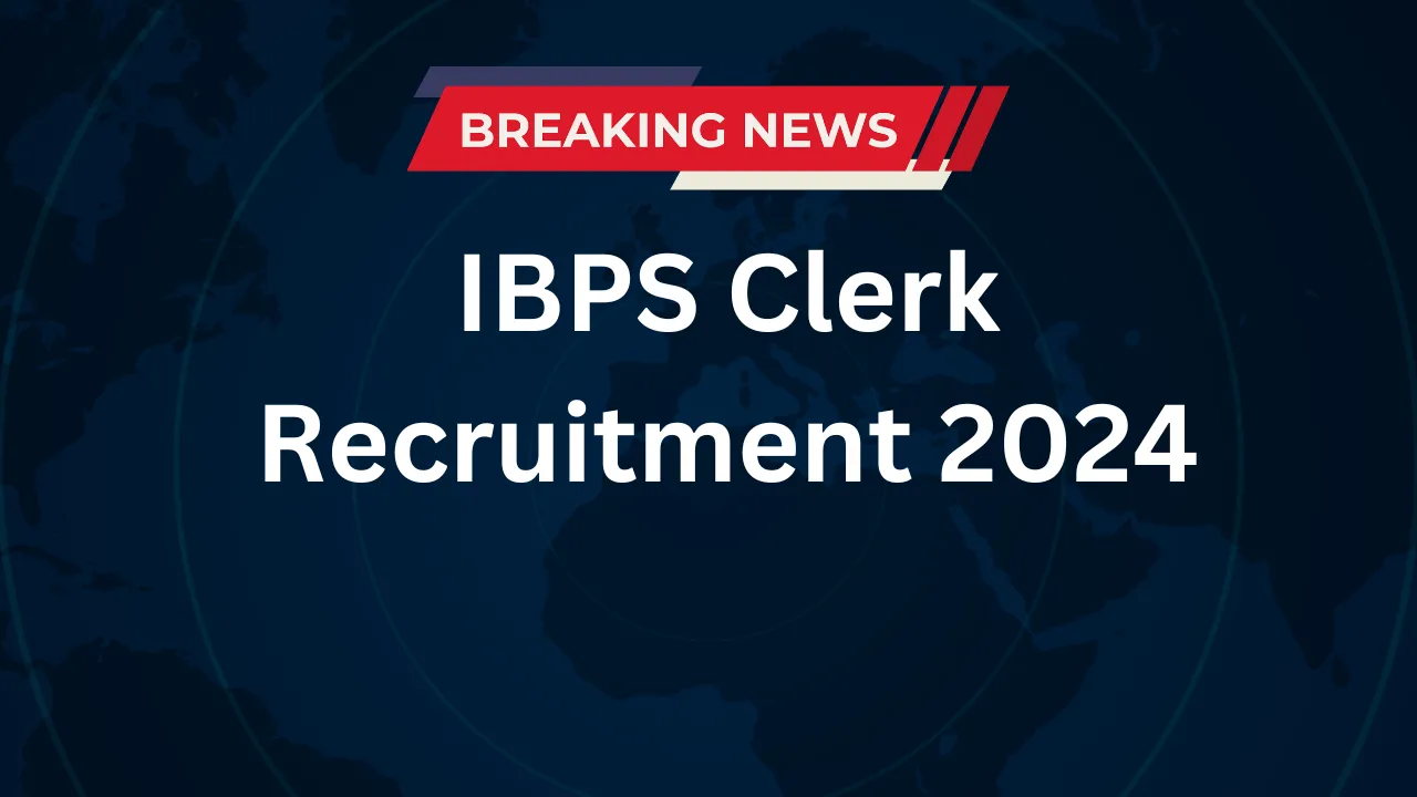 IBPS Clerk Recruitment 2024