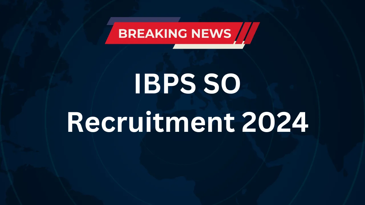 IBPS SO Recruitment 2024