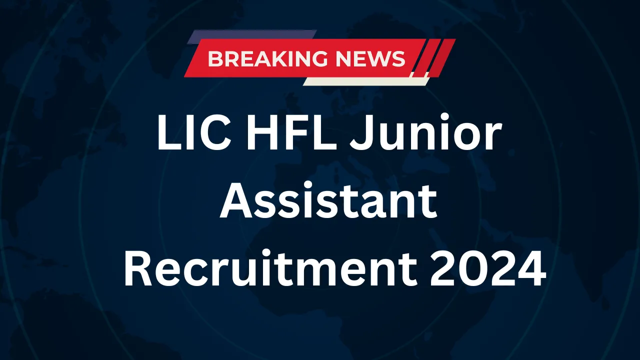 LIC HFL Junior Assistant Recruitment 2024