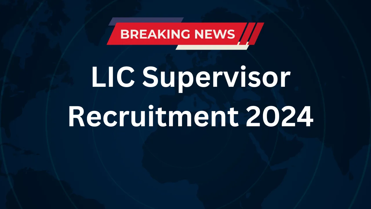 LIC Supervisor Recruitment 2024