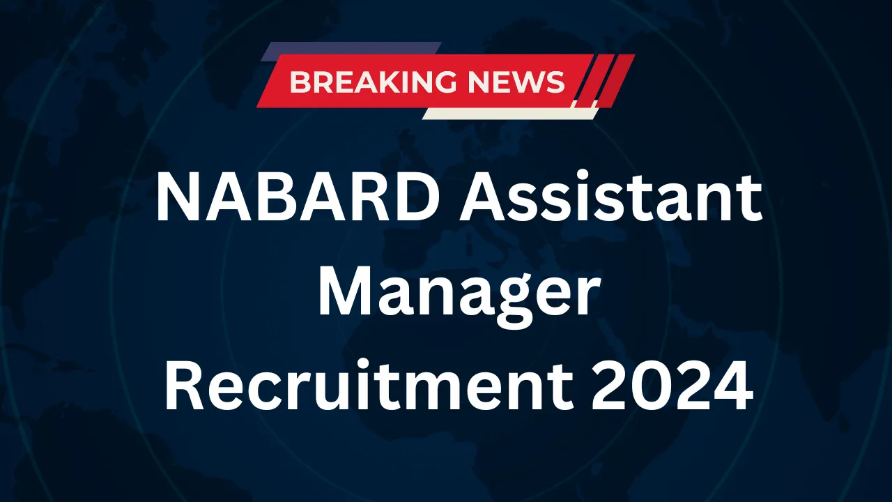 NABARD Assistant Manager Recruitment 2024