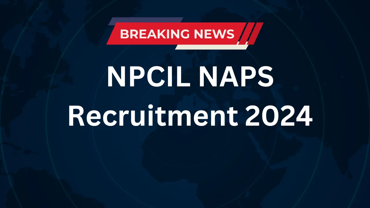 NPCIL NAPS Recruitment 2024