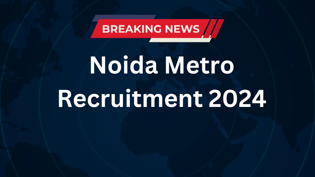 Noida Metro Recruitment 2024