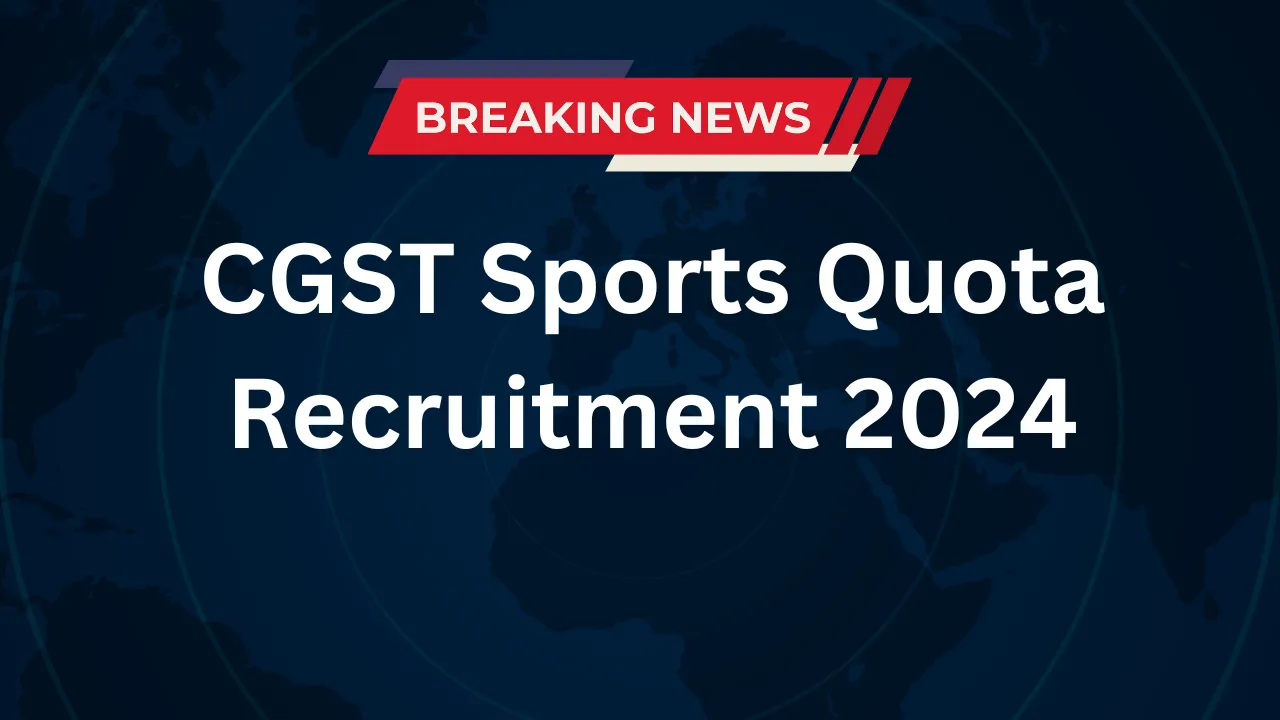 CGST Sports Quota Recruitment 2024