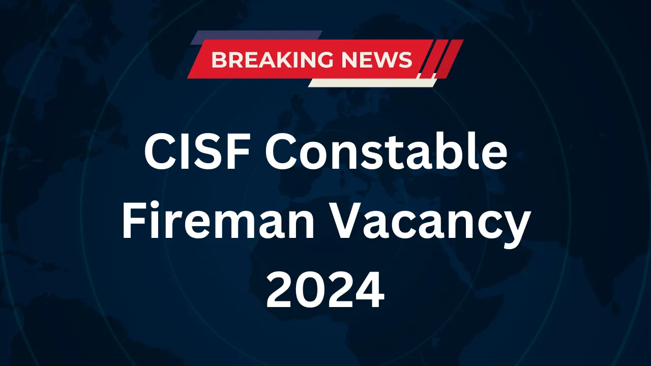 CISF Constable Fireman Vacancy 2024