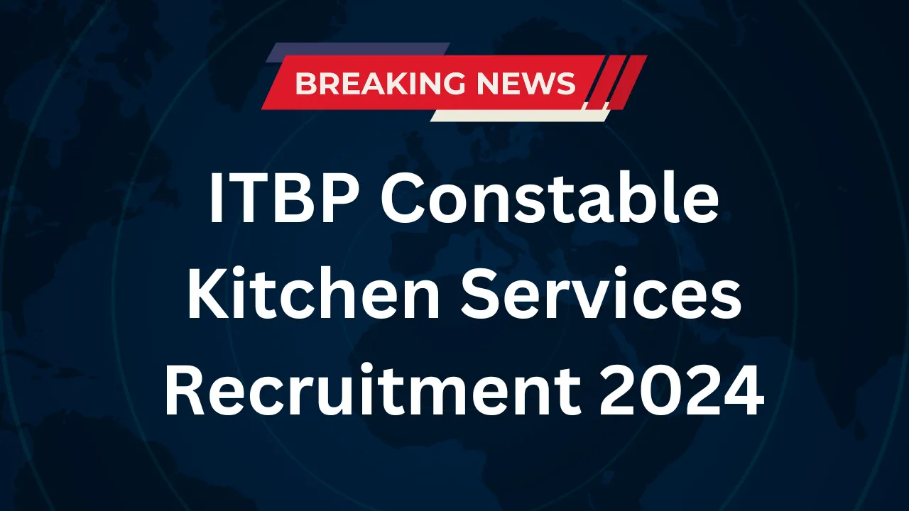 ITBP Constable Kitchen Services Recruitment 2024