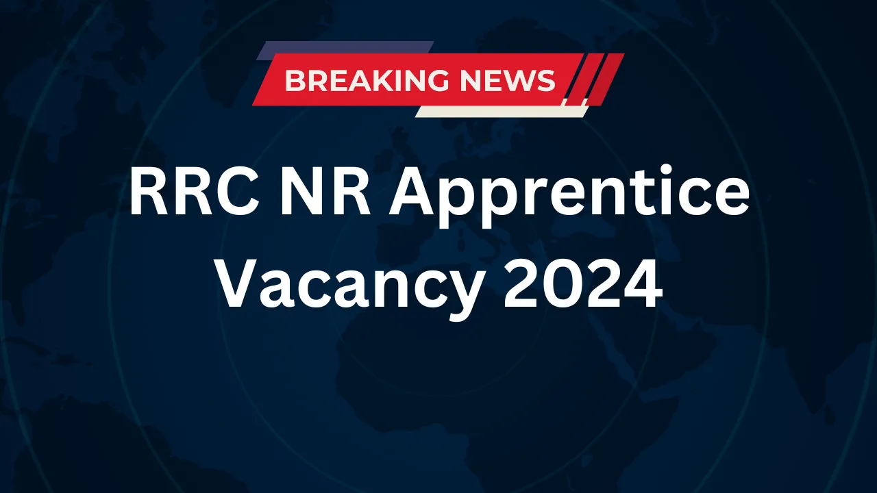 RRC NR Apprentice Vacancy 2024