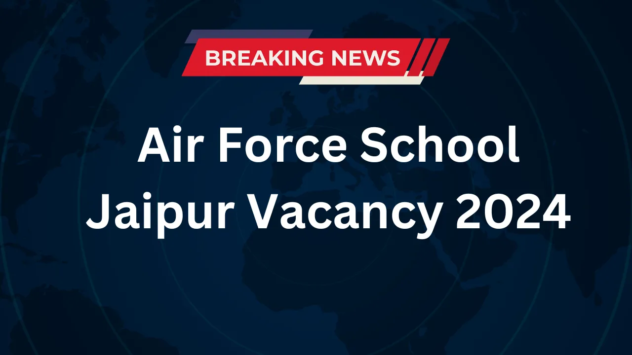 Air Force School Jaipur Vacancy 2024