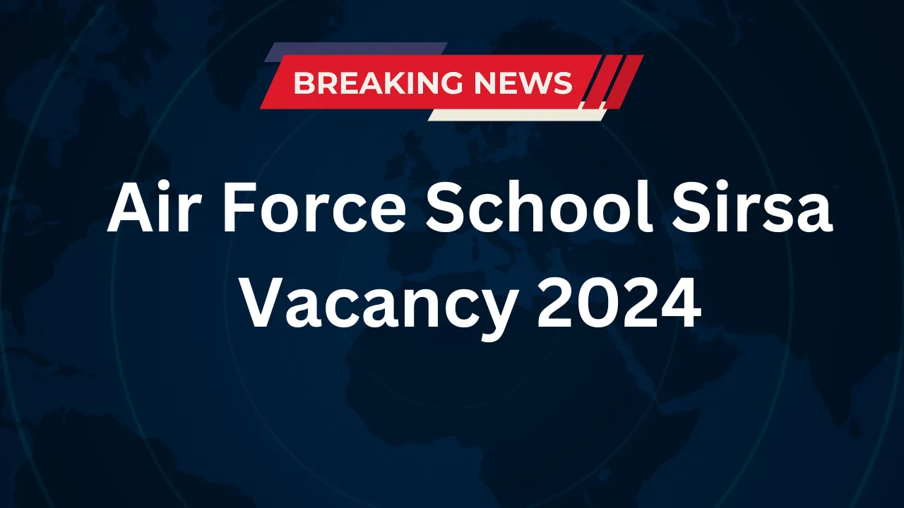 Air Force School Sirsa Vacancy 2024