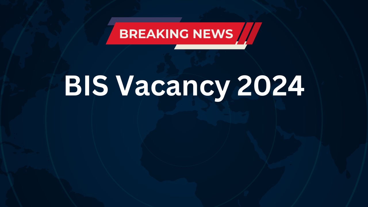 BIS Vacancy 2024