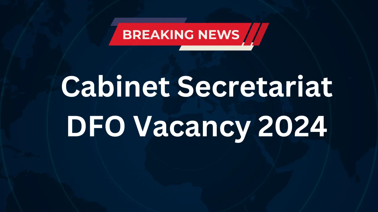 Cabinet Secretariat DFO Vacancy 2024