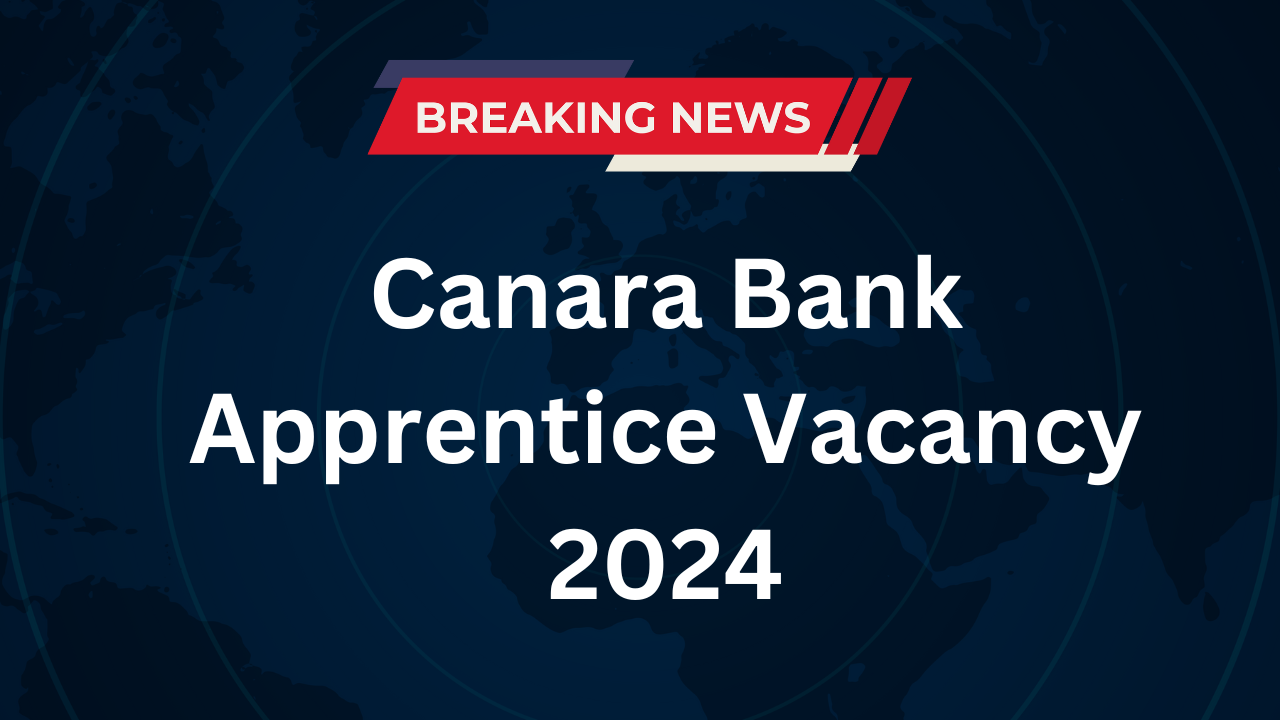 Canara Bank Apprentice Vacancy 2024