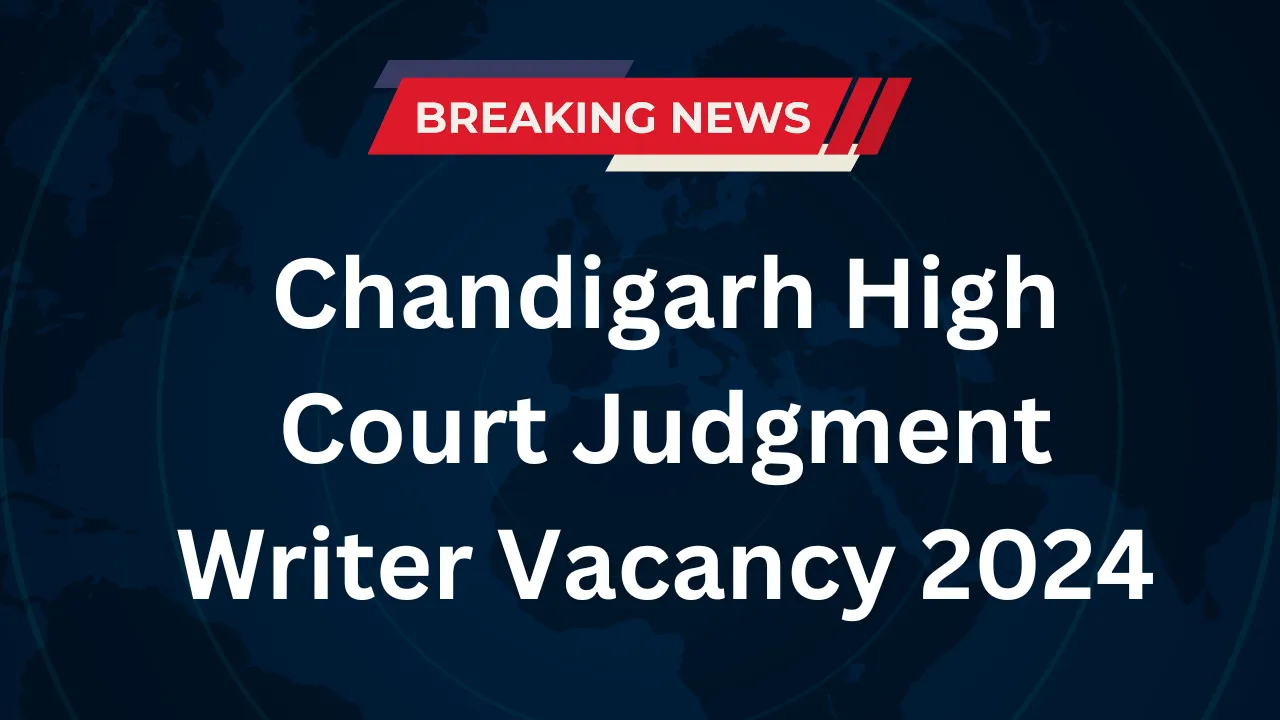 Chandigarh High Court Judgment Writer Vacancy 2024