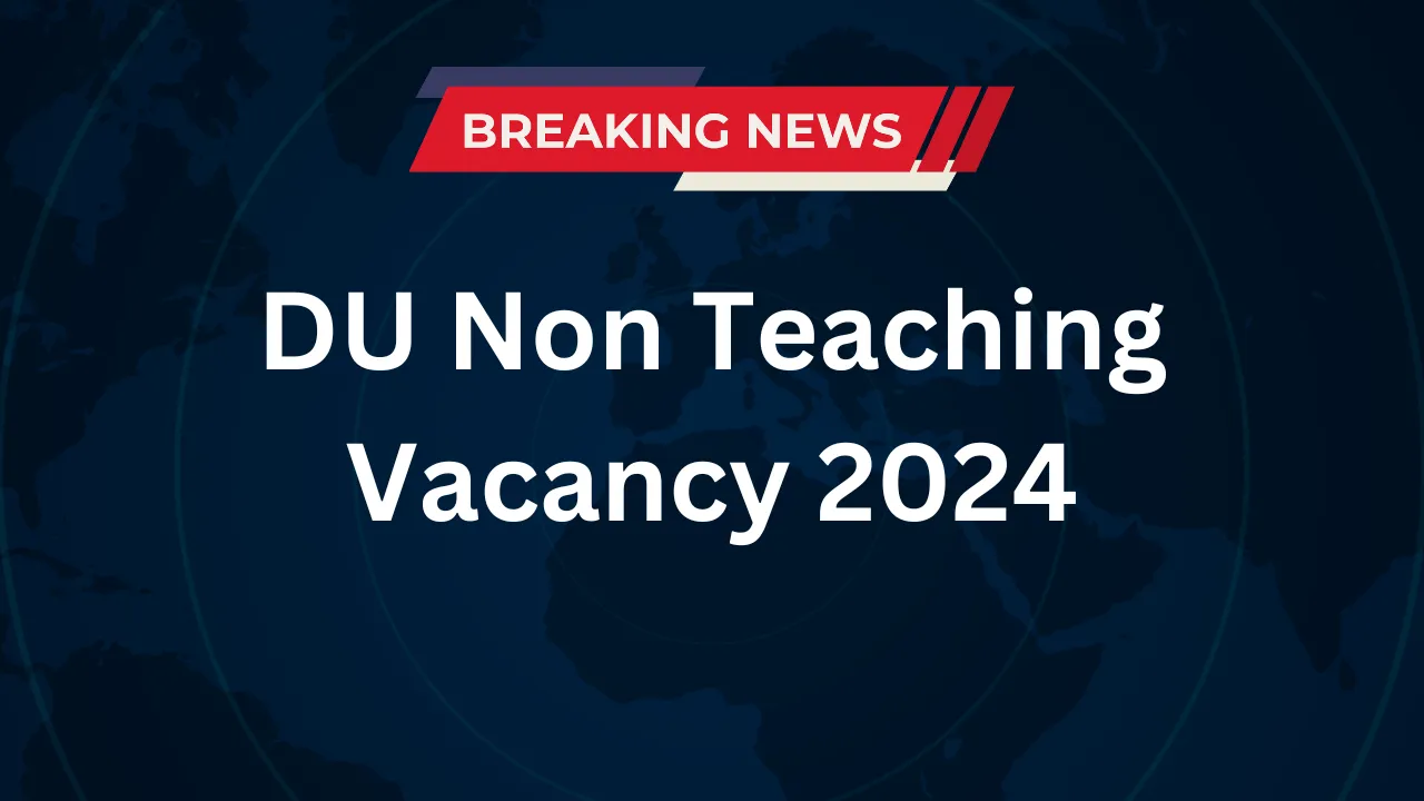 DU Non Teaching Vacancy 2024