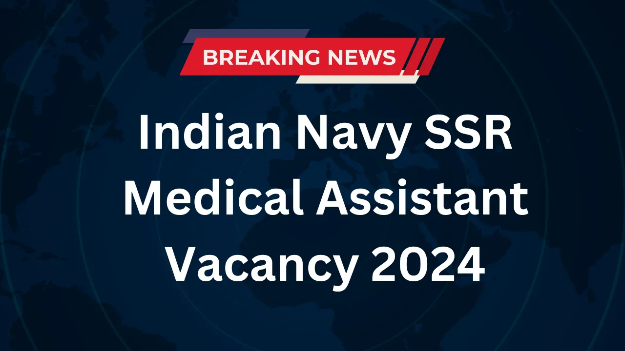 Indian Navy SSR Medical Assistant Vacancy 2024