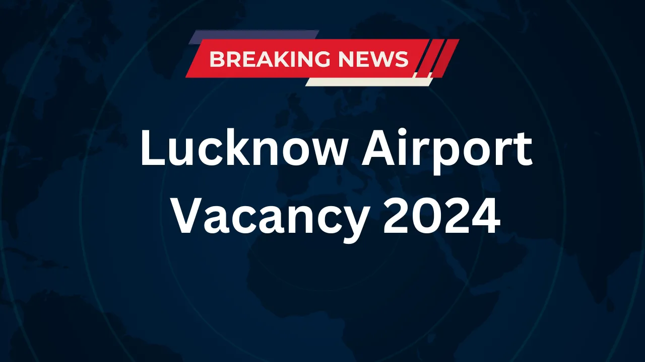 Lucknow Airport Vacancy 2024